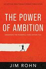 The Power of Ambition Awakening the Powerful Force Within You