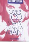 Cosmopolitan   over 100 Ways to Get a Man