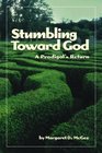 Stumbling Toward God A Prodigal's Return