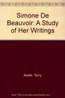 Simone De Beauvoir A Study of Her Writings