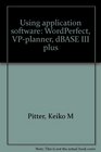 Using application software WordPerfect VPplanner dBASE III plus