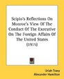 Scipio's Reflections On Monroe's View Of The Conduct Of The Executive On The Foreign Affairs Of The United States