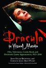 Dracula in Visual Media Film Television Comic Book and Electronic Game Appearances 19212010