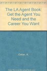 The LA Agent Book Get the Agent You Need and the Career You Want