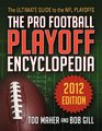 The Pro Football Playoff Encyclopedia The Ultimate Guide to the NFL Playoffs 2012 Edition