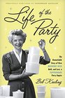 Life of the Party The Remarkable Story of How Brownie Wise Built and Lost a Tupperware Party Empire