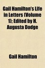 Gail Hamilton's Life in Letters  Edited by H Augusta Dodge