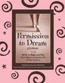 Permission to Dream Journal Write Collage and Play Your Way to Living the Life of Your Dreams