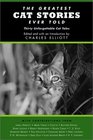 The Greatest Cat Stories Ever Told Thirty Unforgettable Cat Tales