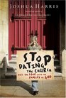 Stop Dating the Church  Fall in Love with the Family of God