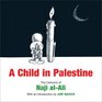 A Child in Palestine The Cartoons of Naji alAli