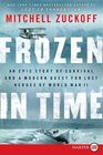 Frozen in Time An Epic Story of Survival and a Modern Quest for Lost Heroes of World War II