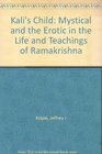 Kali's Child  The Mystical and the Erotic in the Life and Teachings of Ramakrishna