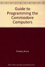 A Guide to Programming the Commodore Computers