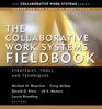 The Collaborative Work Systems Fieldbook Strategies Tools and Techniques