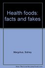 Health foods facts and fakes