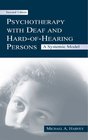 Psychotherapy With Deaf and Hard of Hearing Persons A Systemic Model