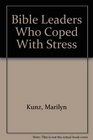 Bible Leaders Who Coped With Stress
