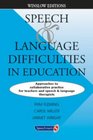 Speech and Language Difficulties in Education Approaches to Collaborative Practice for Teachers and Speech and Language Therapists