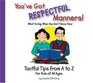 You've Got Respectful MannersTactful Tips From A to Z For Kids Of All Ages