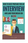 Interview How To Best Prepare For An Interview And Land Your Dream Job In 2016