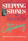Stepping Stones To Recovery From Codependency  Experience The Miracle Of 12 Step Recovery