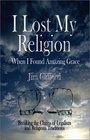 I Lost My Religion When I Found Amazing Grace