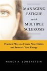 Fighting Fatigue in Multiple Sclerosis Practical Ways to Create New Habits and Increase Your Energy