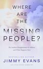 Where Are the Missing People The Sudden Disappearance of Millions and What Happens Next