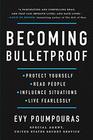 Becoming Bulletproof Protect Yourself Read People Influence Situations and Live Fearlessly