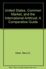 United States Common Market and the International Antitrust A Comparative Guide