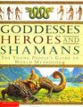 Goddesses Heroes and Shamans The Young People's Guide To World Mythology