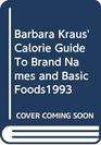 Barbara Kraus' Calorie Guide To Brand Names and Basic Foods1
