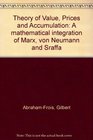 Theory of Value Prices and Accumulation A mathematical integration of Marx von Neumann and Sraffa
