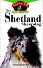 The Shetland Sheepdog  An Owner's Guide to a Happy Healthy Pet