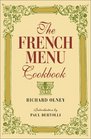 The French Menu Cookbook The Food and Wine of FranceSeason by Delicious SeasonIn Beautifully Composed Menus for American Dining and Entertaining by an American Living in