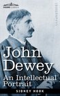 JOHN DEWEY An Intellectual Portrait