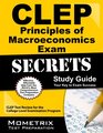 CLEP Principles of Macroeconomics Exam Secrets Study Guide CLEP Test Review for the College Level Examination Program