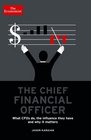 The Chief Financial Officer What CFOs Do the Influence they Have and Why it Matters