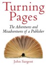 Turning Pages The Adventures and Misadventures of a Publisher