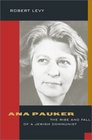 Ana Pauker The Rise and Fall of a Jewish Communist