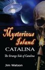 Mysterious Island Catalina The Strange Side of Catalina