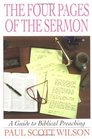 The Four Pages of the Sermon A Guide to Biblical Preaching
