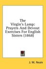 The Virgin's Lamp Prayers And Devout Exercises For English Sisters