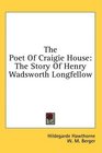 The Poet Of Craigie House The Story Of Henry Wadsworth Longfellow