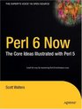 Perl 6 Now The Core Ideas Illustrated with Perl 5