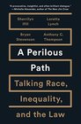 A Perilous Path Talking Race Inequality and the Law