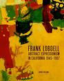Frank Lobdell Abstract Expressionism in California 19451967