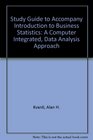 Study Guide to Accompany Introduction to Business Statistics A Computer Integrated Data Analysis Approach
