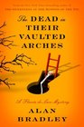 The Dead in Their Vaulted Arches (Flavia de Luce, Bk 6)